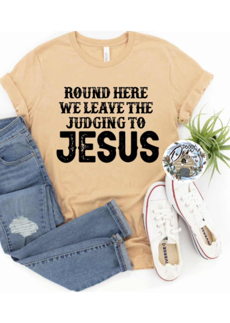 Round Here We Leave the Judgin' to Jesus